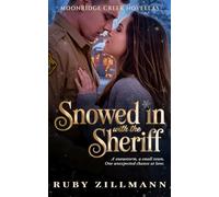Snowed In with the Sheriff: A Cozy Small Town Romance (Moonridge Creek Novellas)