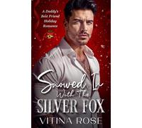 Snowed In With The Silver Fox: A Daddy's Best Friend Holiday Romance