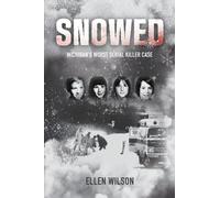 Snowed: Michigan's Worst Serial Killer Case