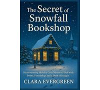 Snowfall and Secrets at Hollyberry Inn: A Heartwarming Holiday Cozy Mystery Filled with Twists, Friendship, and a Dash of Danger (Secrets of the Snowfall Toy Shop)