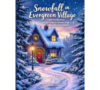 Snowfall in Evergreen Village: A Cozy winter coloring book ¿ Christmas Coloring book for adults and teens ¿ Adult coloring books for relaxation