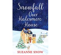 Snowfall Over Halesmere House: A gorgeously festive and uplifting romance: 1 (Love in the Lakes, 1)