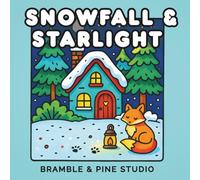 Snowfall & Starlight: A Cozy Winter Coloring Book of Whimsical Cottages, Woodland Friends and Lanternlight with Bold and Easy Designs for Relaxation (Bramble & Pine Seasonal Coloring Collection)