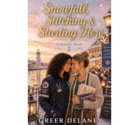 Snowfall, Stitching & Starting Here: A Delaney Novel