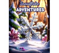 Snowflake Adventures: A Winter Coloring Journey; Where every snowflake begins a magical winter adventure.