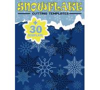 Snowflake Cutting Templates: Creative Paper Patterns to Fold, Cut, and Craft Beautiful Winter Snowflakes