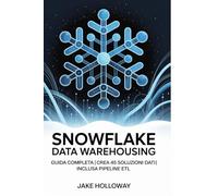 Snowflake Data Warehousing: Guida completa | Crea 45 soluzioni dati | Inclusa pipeline ETL