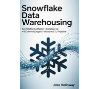 Snowflake Data Warehousing: Kompletter Leitfaden | Erstellen Sie 45 Datenlösungen | Inklusive ETL-Pipeline