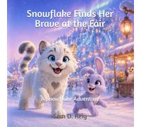 Snowflake Finds Her Brave at the Fair (Snowflake the Curious Snow Leopard)