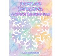 SNOWFLAKE IMPRESSIONS: A REVERSE COLORING BOOK