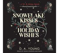 Snowflake Kisses & Holiday Wishes: A Whiskey Row Holiday Adventure (Men of Whiskey Row)