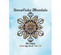 Snowflake Mandala Coloring Book For Kid 50 PAGES Coloring Book For Kid: 50 Creative & Whimsical Winter Patterns with Cute Animals, Sweet Treats, and ... Activity & Christmas Gift for Boys and Girls