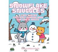 Snowflake Snuggles: A Cozy Winter Critters Coloring Book for Kids & Adults: Warm your heart and calm your mind with adorable forest friends playing in ... Snuggle Critters Studio Coloring Collection)