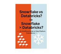 Snowflake vs Databricks? Or Snowflake × Databricks?: - An Unofficial Guide to Data Platform Coexistence -