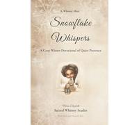 Snowflake Whispers: A Cozy Winter Devotional of Quiet Presence (Whimsy Minis - Devotionals)