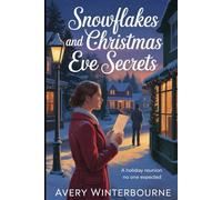 Snowflakes and Christmas Eve Secrets: A Holiday Reunion No One Expected