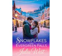 Snowflakes Over Evergreen Falls: A Heartwarming Christmas Romance with Small-Town Charm and Hidden Danger