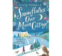 Snowflakes over Moon Cottage: The perfect cosy winter romance to warm your heart set in the Yorkshire Dales (Animal Ark Revisited)