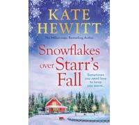 Snowflakes Over Starr's Fall: Spend Christmas in the breathtakingly beautiful small town of Starr's Fall with million-copy bestselling author Kate Hewitt (Starr's Fall, 3)