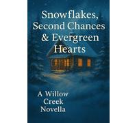 Snowflakes, Second Chances & Evergreen Hearts (snowstorm forced proximity love story)