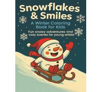Snowflakes & Smiles: A Winter Coloring Book for Kids: Fun snowy adventures and cozy scenes for young artists