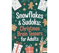 Snowflakes & Sudoku: Christmas Brain Teasers for Adults: Attention-Friendly Logic Puzzle Workbook Workbook