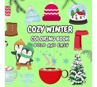 Snowflakes & Sweaters: A Cozy Winter Coloring Collection For All Ages: Comfort and Cheer: Cozy Winter Coloring Book for Adults