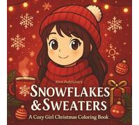 Snowflakes & Sweaters - Winter Calm Coloring Pages for Kids, Teens & Adults: Stress-Relieving Winter Scenes & Cute Girls to Color (Cute Christmas Coloring Collection)