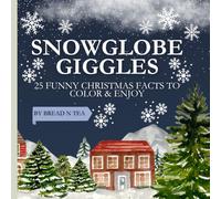 Snowglobe Giggles: 25 Funny Christmas Facts to Color & Enjoy