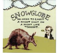 Snowglobe - There's No Need to Light a Nig