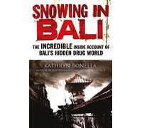 Snowing In Bali: The Incredible Inside Account of Bali's Hidden Drug World