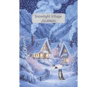 Snowlight Village Journal: Cozy Winter Notebook for Peaceful Evenings & Reflections | 120 Lined White Pages