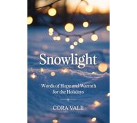 Snowlight: Words of Hope and Warmth for the Holidays (The Ultimate Gift Book Collection)