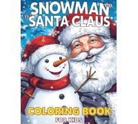 SNOWMAN AND SANTA CLAUS COLORING BOOK FOR KIDS: CHRISTMAS SUPER CUTE AND EASY HOLIDAY COLORING PAGES CHRISTMAS GIFT FOR KIDS