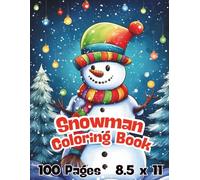 Snowman Coloring Book for all Ages- 100 Pages of Frosty Fun! | Magical Christmas Coloring Book | 8.5 x 11 Soft Durable Cover | Holiday Coloring Joy for Kids and Adults