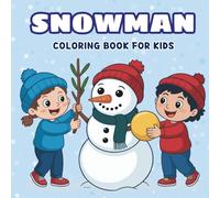 Snowman Coloring Book for All Ages: Fun Winter Holiday Activity with Cute Snowmen, Gifts & Christmas Scenes - Great Gift for Everyone
