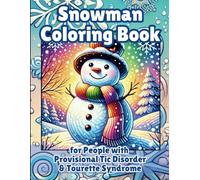 Snowman Coloring Book for People with Provisional Tic Disorder & Tourette Syndrome: 50 Pages for Kids & Adults, Focus, Concentration, Relaxation, Anxiety Relief & Stress Relief