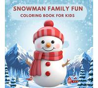 Snowman Family Coloring Book for Kids - Festive Winter Fun, Holiday Activities Gift: Cute Snowmen, Playful Scenes, and Holiday Joy for Little Artists