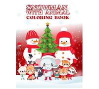 Snowman & Friends Christmas Coloring Adventure: Heart-warming Scenes of Snowmen, Festive Animals & Holiday Cheer