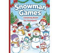 Snowman Games - Coloring Book for the Youngest: Simple, cheerful illustrations of winter snowmen to color for children aged 2-5.