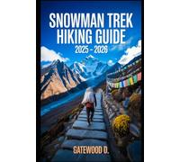 Snowman trek Hiking Guide 2025 - 2026: Essential Tips, Navigation, Packing Lists, And Trail Details For Every Skill Level