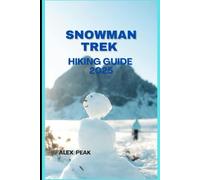SNOWMAN TREK HIKING GUIDE 2025 (Footsteps in Nature: 2025 Hiker’s Journey)