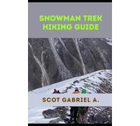 SNOWMAN TREK HIKING GUIDE: 30 (The Explorer’s Hiking Collection)