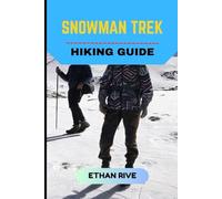 SNOWMAN TREK HIKING GUIDE (Journeys Through Nature, Culture, and Timeless Landscapes)