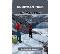 SNOWMAN TREK HIKING GUIDE (Trails of the World: Ultimate Hiking Guides)