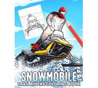 Snowmobile Coloring Book: Snow Racing Coloring Pages Featuring Mountain Riders, Winter Vehicles, and Bonus Activities for All Ages to Relax & Enjoy