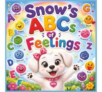 Snow's ABCs of Feelings: A Social Emotional Learning Book for Kids Ages 3-7 | Teaching Emotional Intelligence, Self-Awareness, Kindness, Confidence, and Healthy Coping Skills Through Alphabet Learning