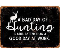 Snowsun Letrero de metal con texto en inglés "A Bad Day of Hunting is Still Better Than a Good Day at Work", divertido letrero de aluminio retro vintage para decoración de pared de hogar, jardín, café