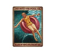 snowsun Letrero de metal con texto en inglés "And Into The Pool I Go to Lose My Mind and Find My Soul Retro Metal Tin Sign Vintage Aluminum Sign for Home Garden Coffee Kitchen Wall Decor 8 x 12