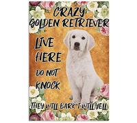 Snowsun Letrero de metal con texto en inglés "Crazy Golden Retriever Live Here Do not Knock They Will Bark I Will Yell Dog" divertido retro vintage letrero de aluminio para decoración de pared de café